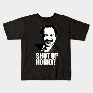 Shut Up Honky Kids T-Shirt